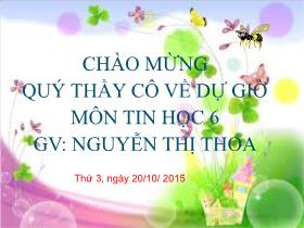 Bài giảng Tin học 6 - Bài 7: Sử dụng phần mềm mario để luyện gõ phím - Năm 2015-2016 - Nguyễn Thị Thoa