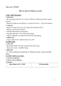 Giáo án Địa lí 9 - Tiết 45: Địa lí tỉnh Bắc Giang - Năm học 2023-2024